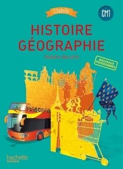 CITADELLE  HISTOIRE GÉOGRAPHIE HISTOIRE DES ARTS CM1 ÉD. 2016 (NOUVEAUX PROGRAMMES) MANUEL DE L'ÉLÈVE  HACHETTE EDUCATION ISBN : 978-2-01-238774-4  | 9782012387744