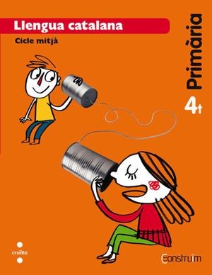 LLENGUA CATALANA. CICLE MITJÀ. 4T PRIMÀRIA. CRUÏLLA. CONSTRUÏM. ISBN : 978-84-661-3800-0 | 9788466138000