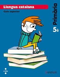 LLENGUA CATALANA. CICLE SUPERIOR. 5È PRIMARIA. CRUÏLLA. CONSTRUÏM. ISBN: 978-84-661-34746-7 | 9788466134767