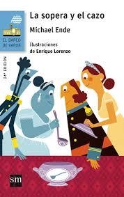 LA SOPERA Y EL CAZO  – EDITORIAL S M, COLECCIÓN "EL BARCO DE VAPOR" | 9788467576979 | ENDE,  MICHAEL 