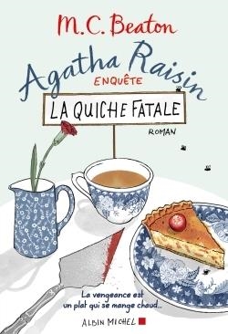 AGATHA RAISIN ENQUÊTE VOLUME 1, LA QUICHE FATALE : LA VENGEANCE EST UN PLAT QUI SE MANGE CHAUD.. | 9782226317322 | BEATON-MC