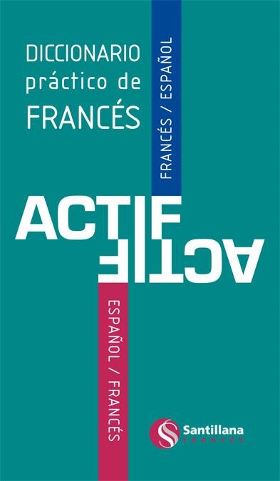 DICCIONARIO PRACTICO DE FRANCES ACTIF SANTILLANA FRANÇAIS | 9788492729845 | VARIOS AUTORES