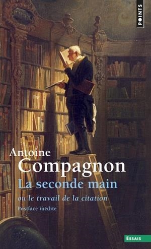LA SECONDE MAIN OU LE TRAVAIL DE LA CITATION | 9782757858592 | ANTOINE COMPAGNON