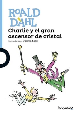 CHARLIE Y EL GRAN ASCENSOR DE CRISTAL | 9788491221302 | DAHL, ROALD