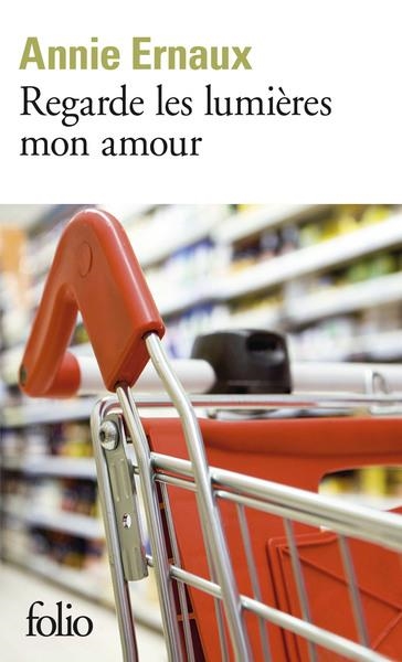 REGARDE LES LUMIERES MON AMOUR | 9782070462735 | ERNAUX,  ANNIE