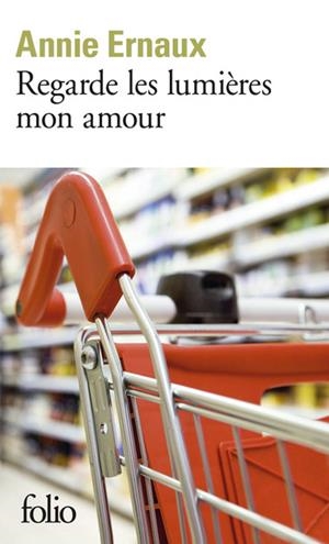 REGARDE LES LUMIERES MON AMOUR | 9782070462735 | ERNAUX,  ANNIE