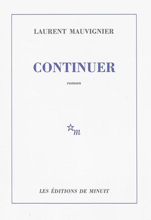 CONTINUER | 9782707329837 | LAURENT MAUVIGNIER