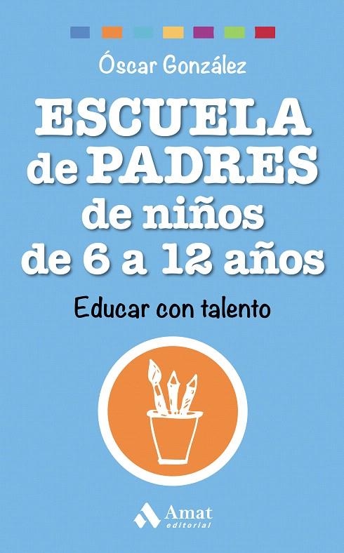 ESCUELA DE PADRES DE NIÑOS DE 6 A 12 AÑOS | 9788497358545 | GONZÁLEZ VÁZQUEZ, ÓSCAR