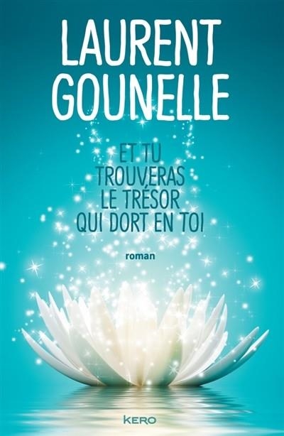 ET TU TROUVERAS LE TRÉSOR QUI DORT EN TOI | 9782366581713 | GOUNELLE, LAURENT