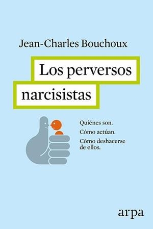 LOS PERVERSOS NARCISISTAS | 9788416601226 | BOUCHOUX, JEAN-CHARLES