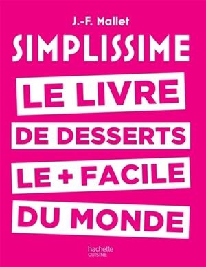 SIMPLISSIME - LE LIVRE DE DESSERTS LE + FACILE DU MONDE | 9782011356437 | JEAN-FRANÇOIS MALLET