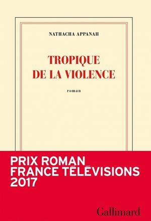 TROPIQUE DE LA VIOLENCE | 9782070197552 | APPANAH, NATHACHA