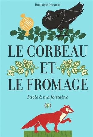 LE CORBEAU ET LE FROMAGE | 9782361933784 | DESCAMPS, DOMINIQUE