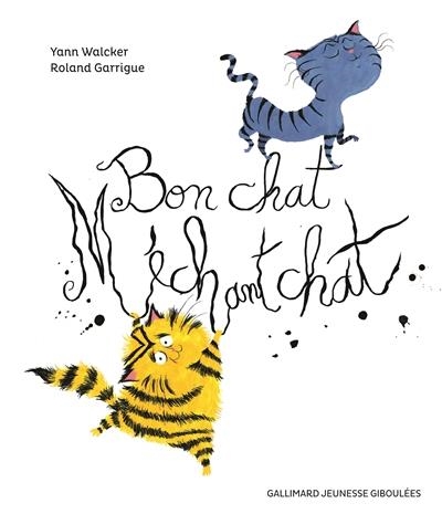 BON CHAT, MÉCHANT CHAT | 9782070593323 | YANN WALCKER, ROLAND GARRIGUE