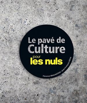LE PAVÉ DE CULTURE POUR LES NULS | 9782754090360 | FLORENCE BRAUNSTEIN, JEAN-FRANÇOIS PÉPIN