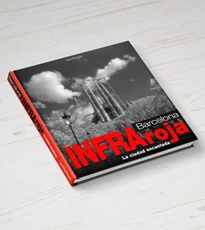 BARCELONA INFRAROJA. LA CIUTAT ENCANTADA | 9788460871255 | SOREN BERENGUER, LLUÍS PERMANYER