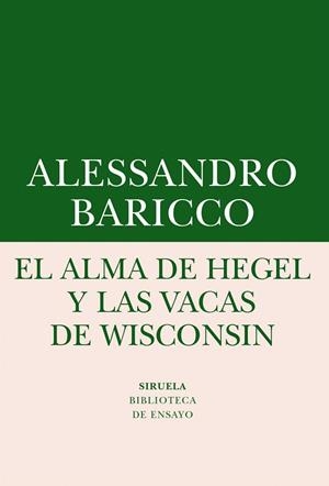 EL ALMA DE HEGEL Y LAS VACAS DE WISCONSIN | 9788416964505 | BARICCO, ALESSANDRO