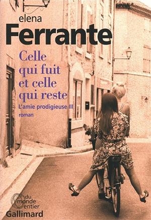 L'AMIE PRODIGIEUSE - VOL.3 : CELLE QUI FUIT ET CELLE QUI RESTE | 9782070178407 | FERRANTE, ELENA