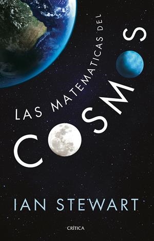 LAS MATEMÁTICAS DEL COSMOS | 9788416771516 | IAN STEWART