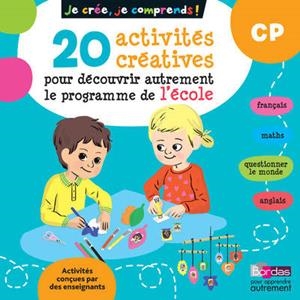JE CRÉE, JE COMPRENDS CP. 20 ACTIVITÉS CRÉATIVES POUR DÉCOUVRIR AUTREMENT LE PROGRAMME DE L'ÉCOLE CP | 9782047355732 | CHRISTELLE DELIOT
