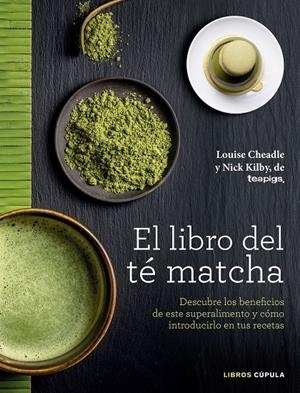 EL LIBRO DEL TÉ MATCHA | 9788448022839 | LOUISE CHEADLE/NICK KILBY