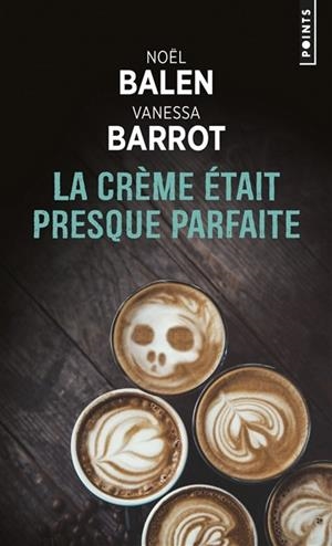 LA CRÈME ÉTAIT PRESQUE PARFAITE | 9782757857557 | NOËL BALEN, VANESSA BARROT