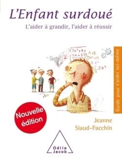 L'ENFANT SURDOUÉ : L'AIDER À GRANDIR, L'AIDER À RÉUSSIR. | 9782738127501 | SIAUD-FACCHIN, JEANNE