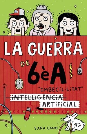 (INTEL·LIGÈNCIA) IMBECIL·LITAT ARTIFICIAL (SÈRIE LA GUERRA DE 6ÈA 3) | 9788420485140 | CANO FERNANDEZ, SARA