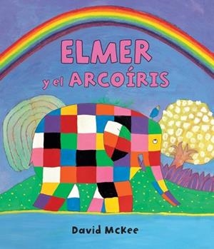 ELMER Y EL ARCOÍRIS (ELMER. ÁLBUM ILUSTRADO) | 9788448845711 | MCKEE, DAVID
