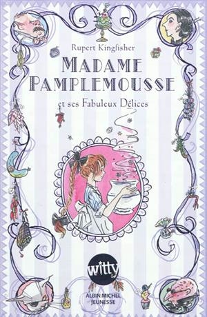 MADAME PAMPLEMOUSSE T01.MADAME PAMPLEMOUSSE ET SES FABULEUX DÉLICES | 9782226239822 | RUPERT KINGFISHER
