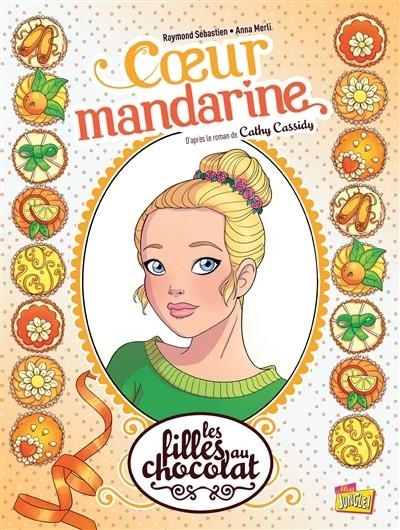 LES FILLES AU CHOCOLAT, VOLUME 3, COEUR MANDARINE  | 9782822213646