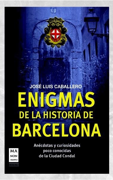 ENIGMAS DE LA HISTORIA DE BARCELONA | 9788415256458 | CABALLERO, JOSÉ LUIS