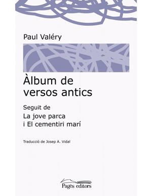 ÀLBUM DE VERSOS ANTICS | 9788499758541 | VALÉRY, PAUL/VIDAL GONZALVO, JOSEP A.