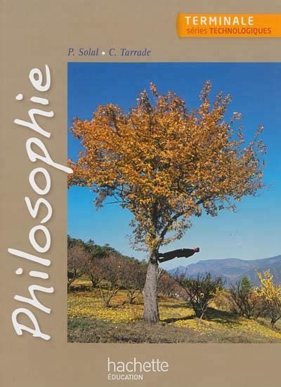 PHILOSOPHIE, TERMINALE SÉRIES TECHNOLOGIQUES - 978-2011821362 | 9782011821362 | TARRADE, CÉLINE - SOLAL, PHILIPPE