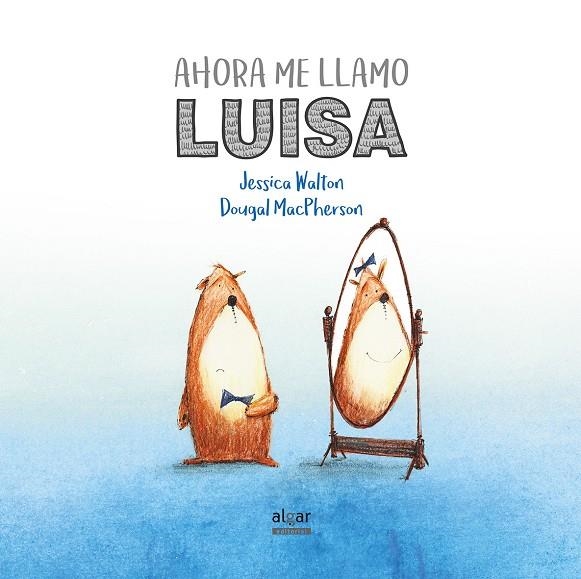 AHORA ME LLAMO LUISA | 9788491420521 | WALTON, JESSICA