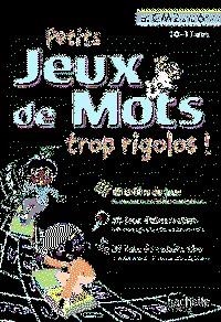 PETITS JEUX DE MOTS TROP RIGOLOS ! - DU CM2 À LA 6E, 10-11 ANS - ÉDITION 2017 | 9782011612786 | COLLECTIF
