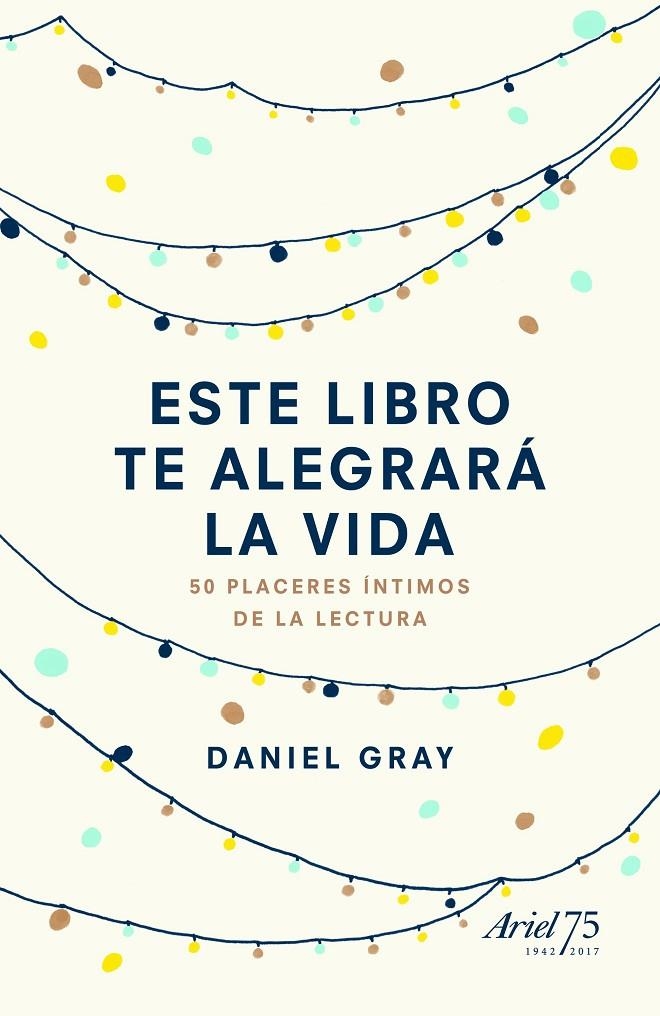 ESTE LIBRO TE ALEGRARÁ LA VIDA | 9788434425842 | DANIEL GRAY