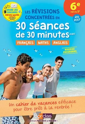 LES RÉVISIONS CONCENTRÉES EN 30 SÉANCES DE 30 MINUTES MAXI 6E VERS LA 5E - ÉDITIONN 2017 | 9782047356012 | COLLECTIF