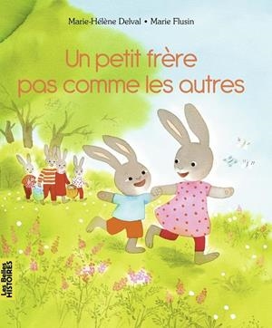 « UN PETIT FRÈRE PAS COMME LES AUTRES » SUSAN VARLEY / MARIE – HÉLÈNE DELVAL LES BELLES HISTOIRES – BAYARD POCHE - 978-2-7470-0798-6 | 9782747071529 | SUSAN VARLEY / MARIE – HÉLÈNE DELVAL