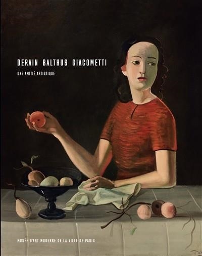 DERAIN, BALTHUS, GIACOMETTI : UNE AMITITÉ ARTISTIQUE : EXPOSITION, PARIS, MUSÉE D'ART MODERNE DE LA VILLE DE PARIS, DU 2 JUIN AU 29 OCTOBRE 2017 | 9782759603534