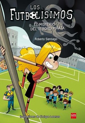 LOS FUTBOLISIMOS 9 EL MISTERIO DEL TESORO PIRATA  | 9788467590456 | SANTIAGO, ROBERTO