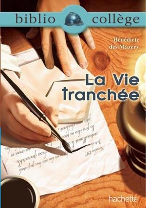 LA VIE TRANCHEE, BENEDICTE DES MAZERY BIBLIOCOLLEGE | 9782012814462