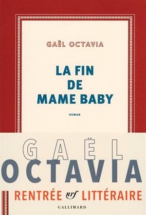 LA FIN DE MAME BABY | 9782072737015 | OCTAVIA, GAËL