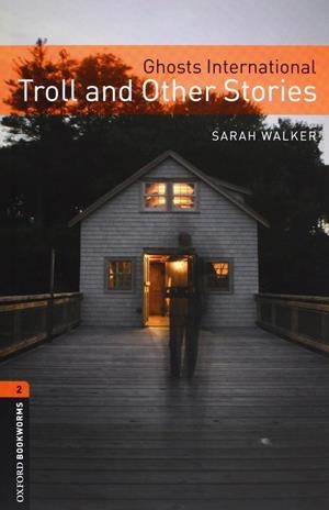 OXFORD BOOKWORMS. STAGE 2: GHOST INTERNATIONAL: TROLL AND OTHER STORIES PACK | 9780194793841 | WALKER, SARAH