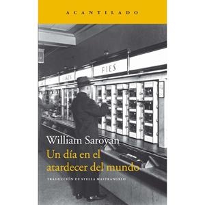 UN DíA EN EL ATARDECER DEL MUNDO | 9788416748594 | SAROYAN, WILLIAM