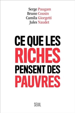 CE QUE LES RICHES PENSENT DES PAUVRES | 9782021365467 | SERGE PAUGAM, BRUNO COUSIN, CAMILA GIORGETTI, JULES NAUDET