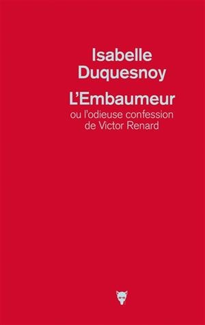 L'EMBAUMEUR OU L'ODIEUSE CONFESSION DE VICTOR RENARD | 9782732483542 | DUQUESNOY, ISABELLE