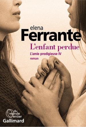 L'AMIE PRODIGIEUSE. TOME 4. L'ENFANT PERDUE | 9782072699313 | FERRANTE, ELENA
