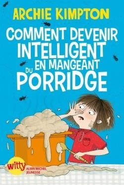 COMMENT DEVENIR INTELLIGENT EN MANGEANT DU PORRIDGE | 9782226318749 | KIMPTON, ARCHIE