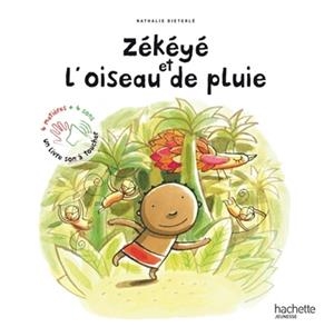 ZÉKÉYÉ ET L'OISEAU DE PLUIE - LIVRE À TOUCHER | 9782013938754 | NATHALIE DIETERLÉ